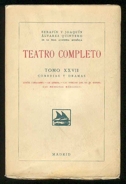 TEATRO COMPLETO. Tomo XXVII. Comedias y Dramas: Antón Caballero; La …