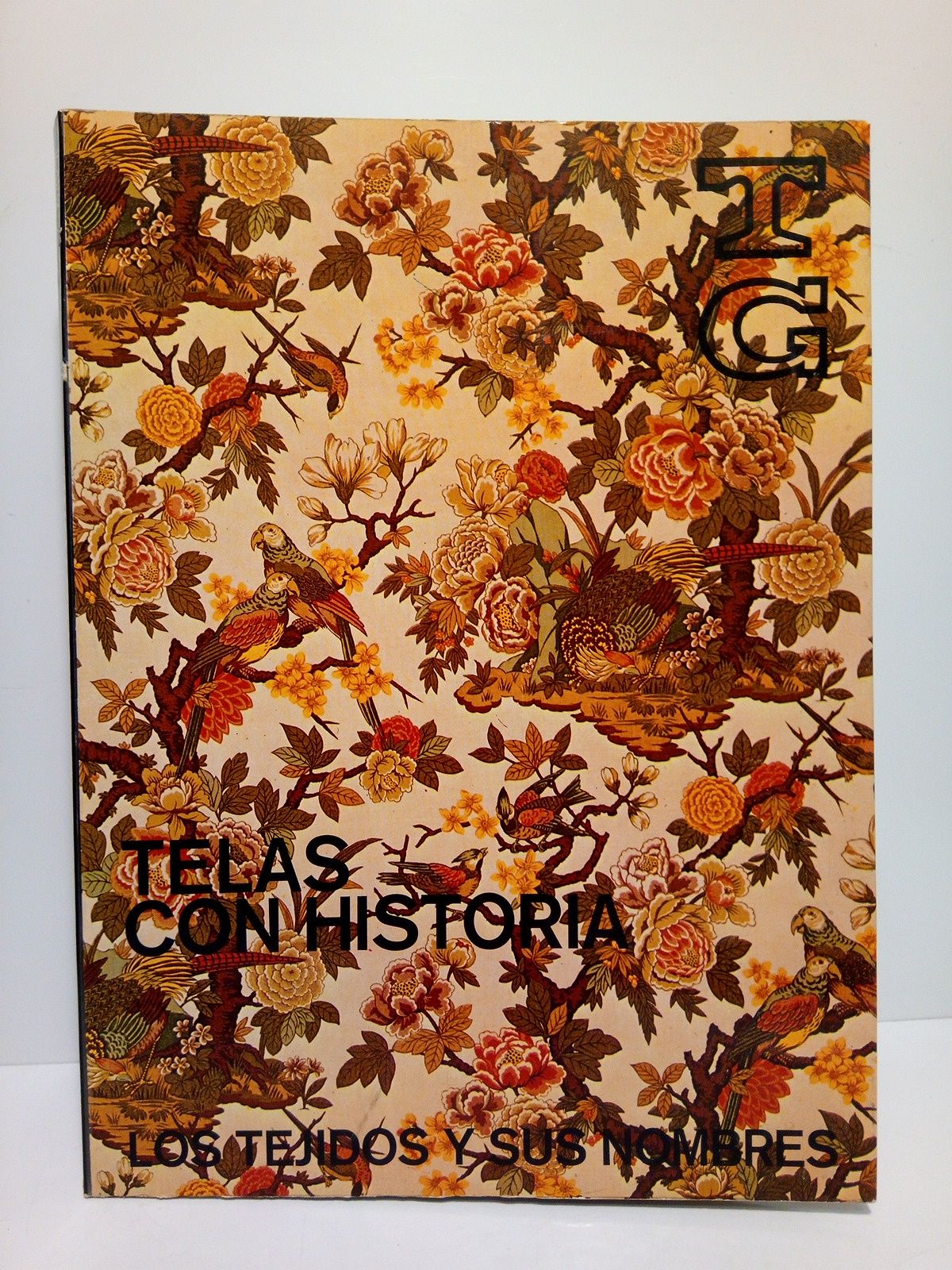 Telas con historia y los Tejidos y sus nombres / …