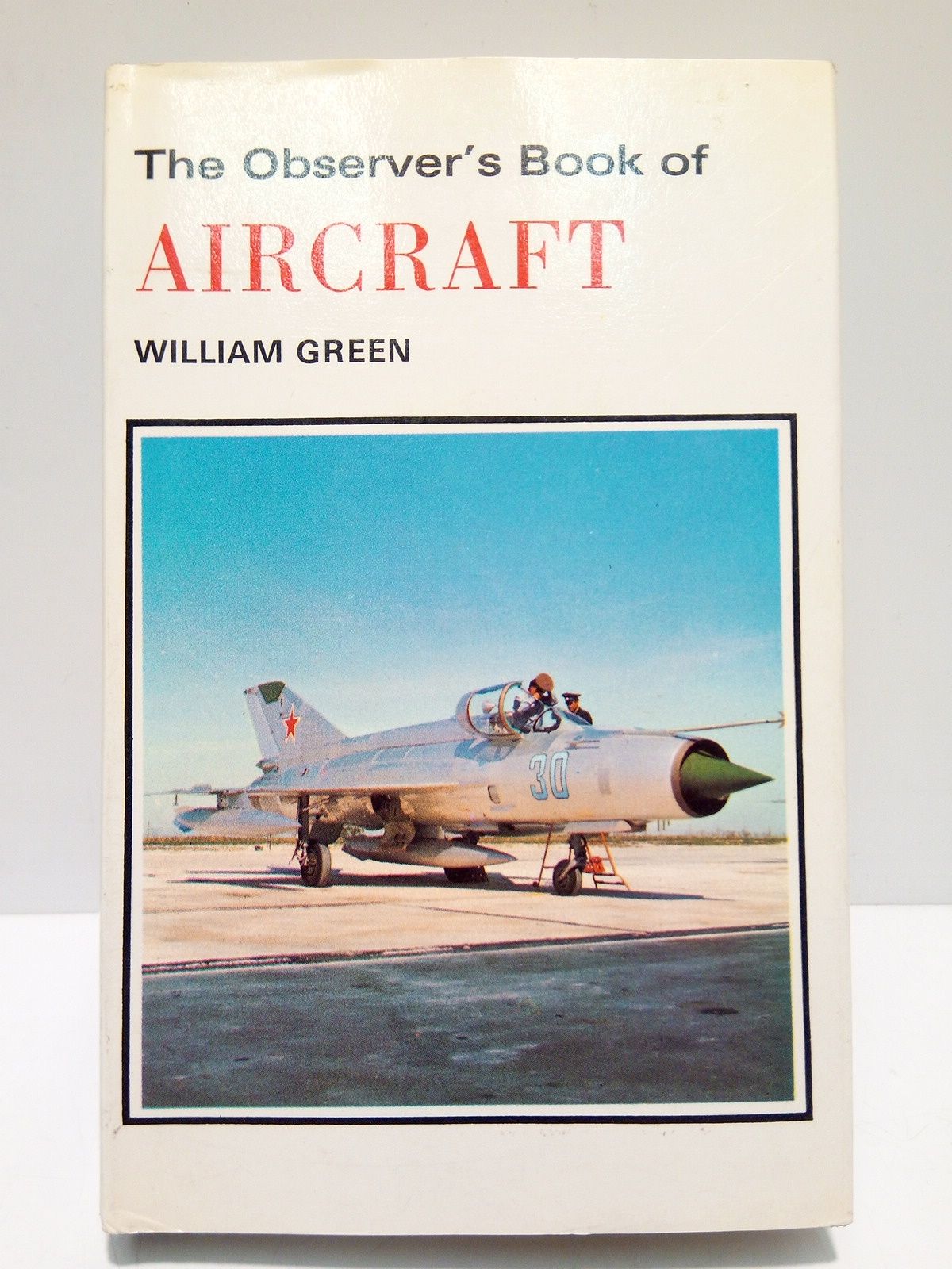 The Observer's Book of AIRCRAFT / Compiled by William Green; …