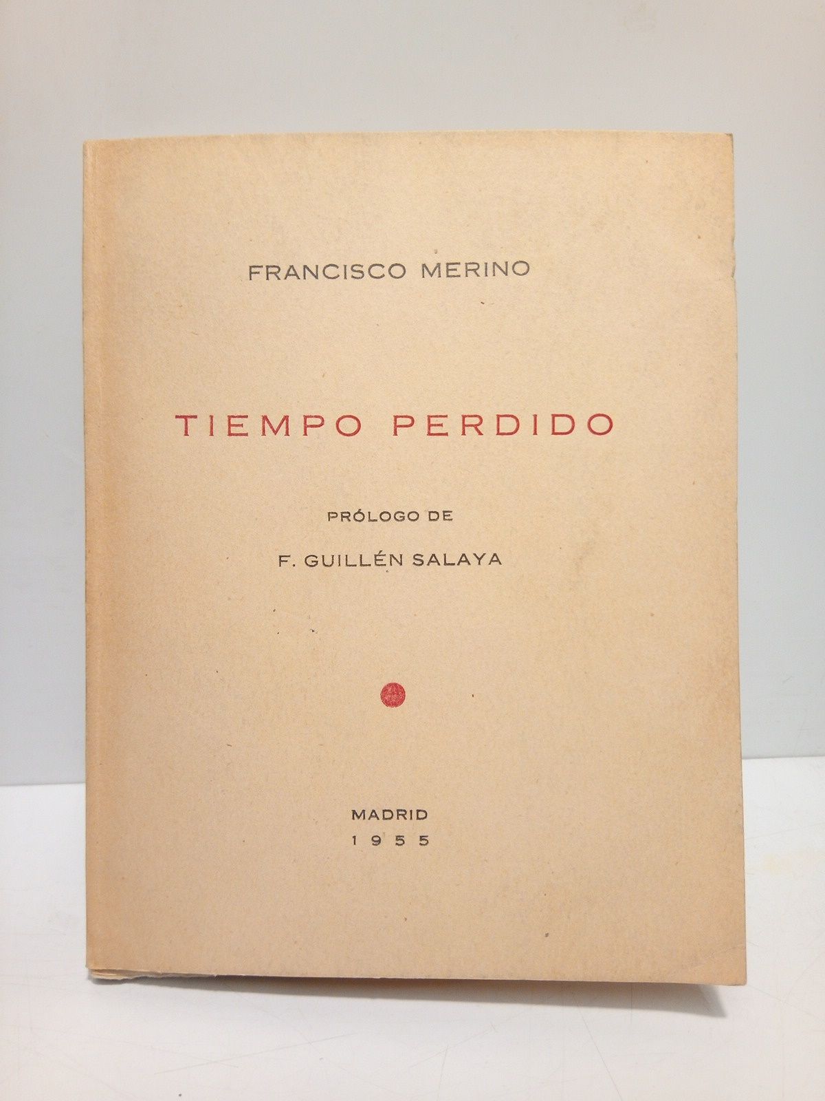 Tiempo perdido [Poesías] / [Con un cariñoso] Prólogo de F. …