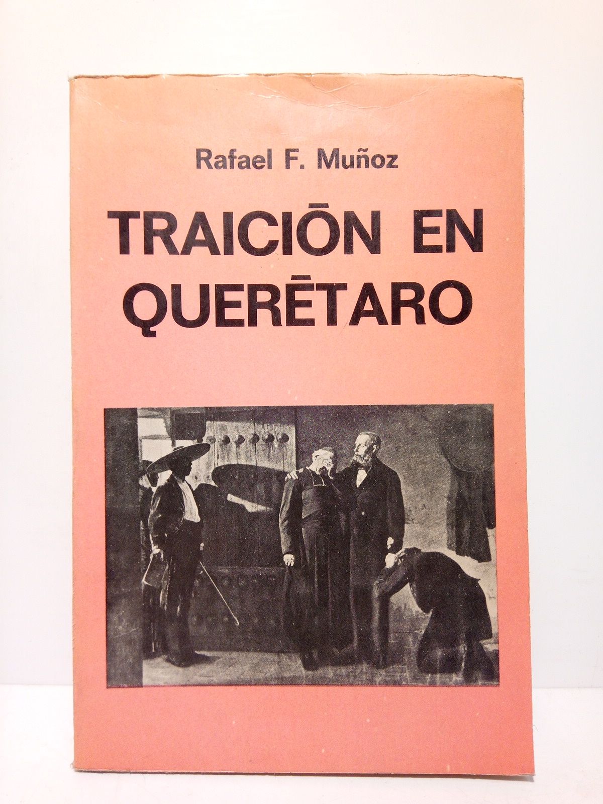 Traición en Querétaro (Un libreto para el cine)