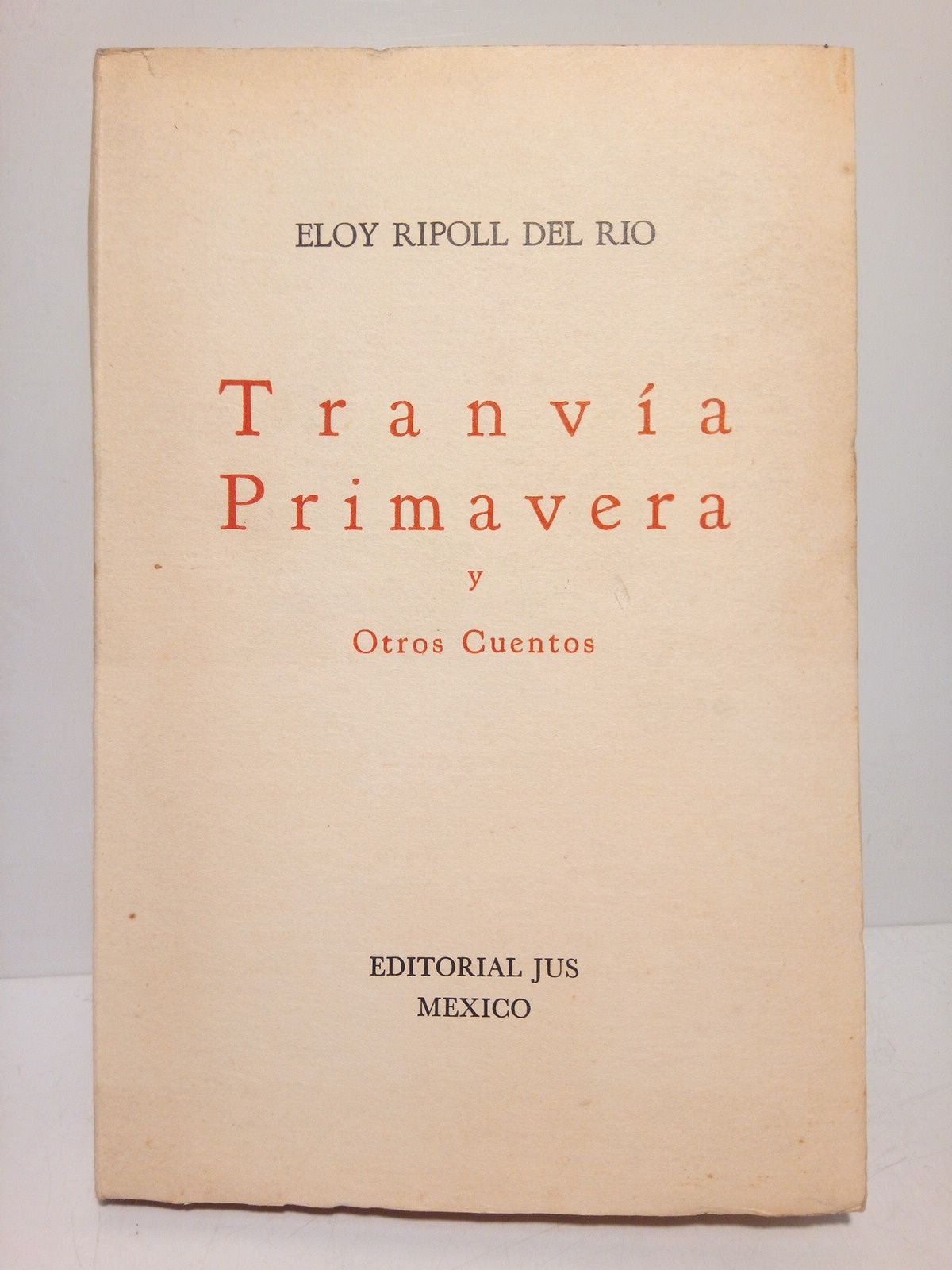 Tranvía Primavera y otros cuentos (Su camino moría allí, Como …