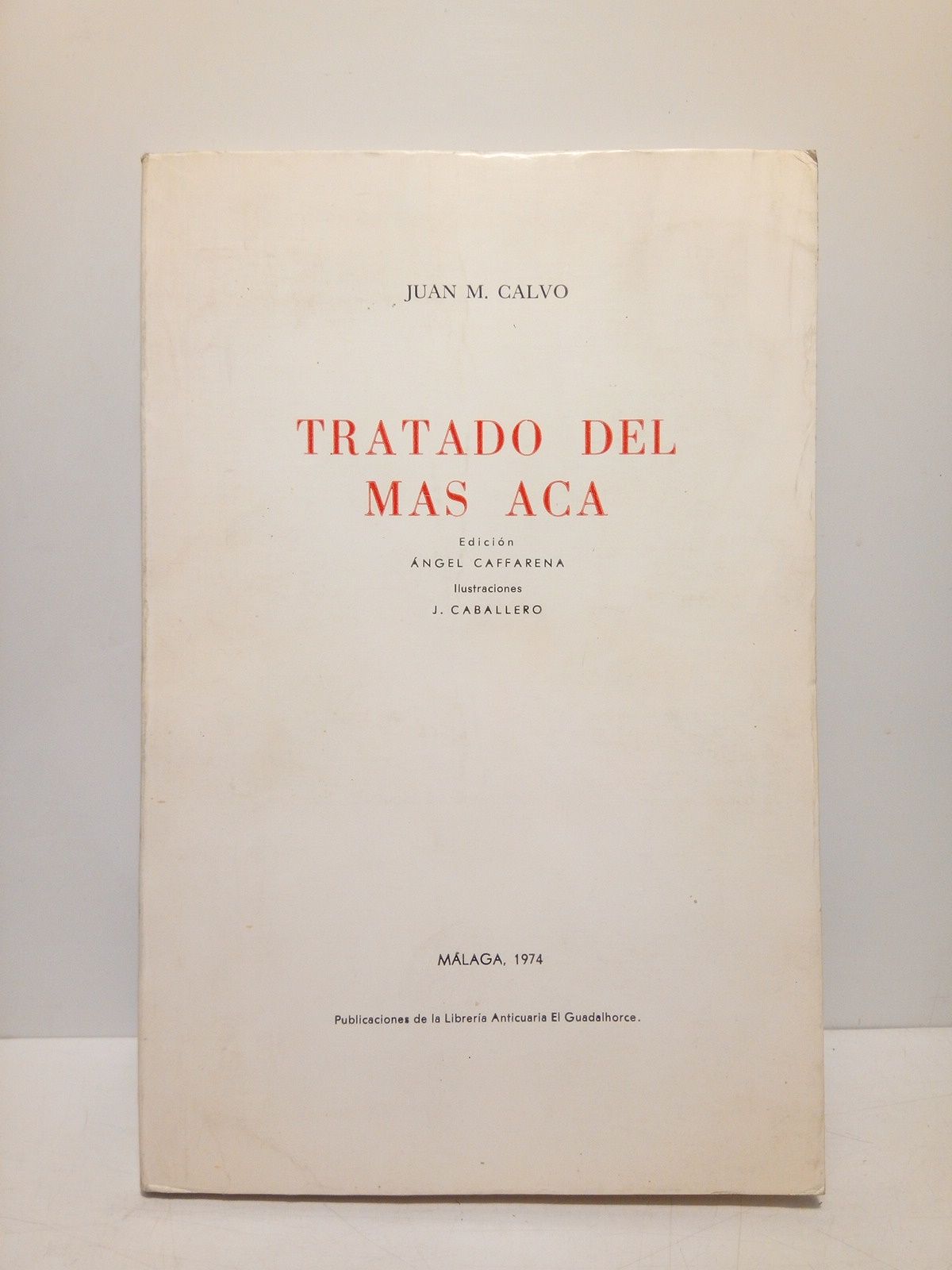 Tratado del Más Acá. [Poesías] / Edición de Angel Caffarena; …