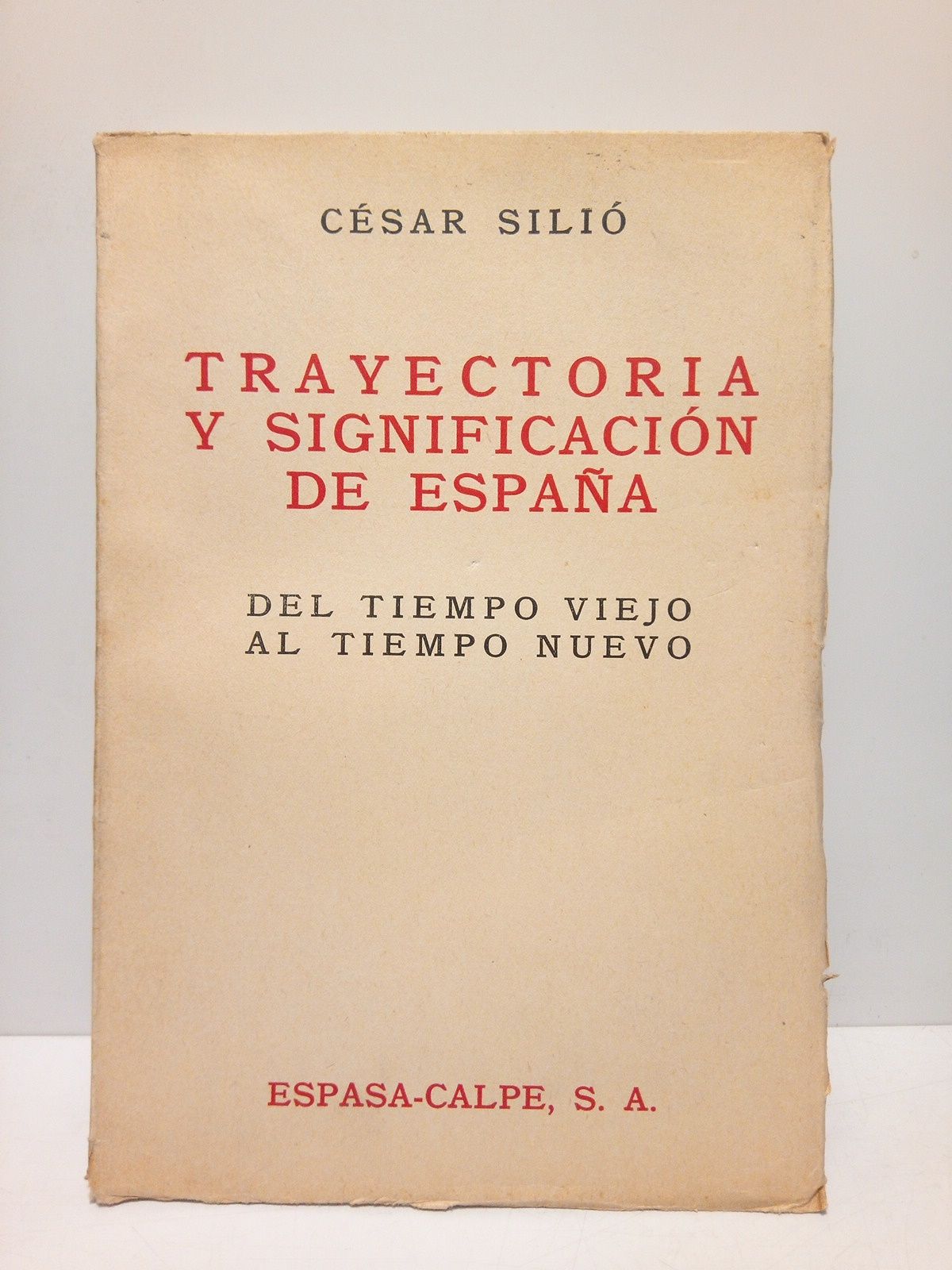 Trayectoria y significación de España: Del tiempo viejo al tiempo …