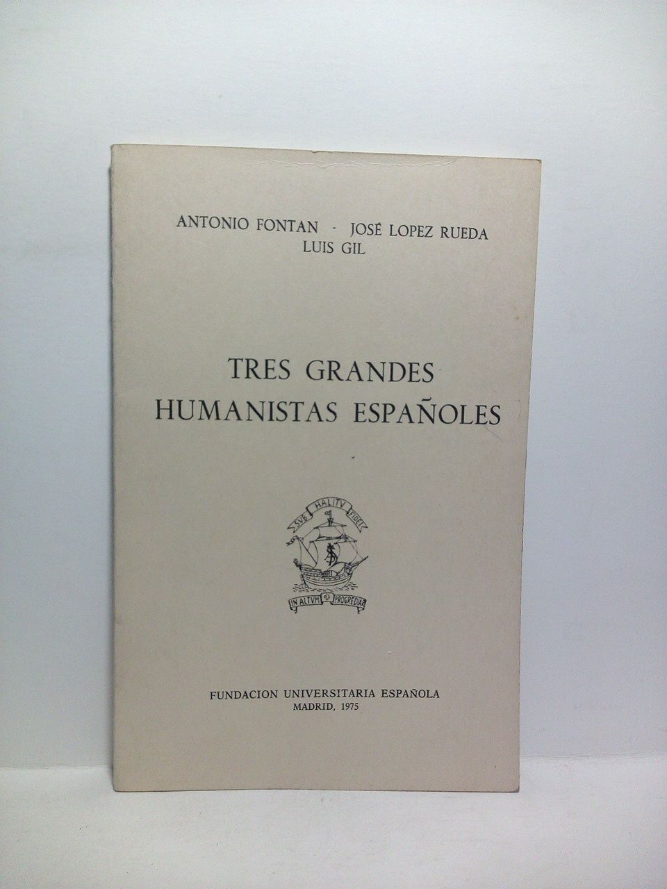 Tres grandes humanistas españoles. (Conferencias pronunciadas en la Fundación Universitaria …