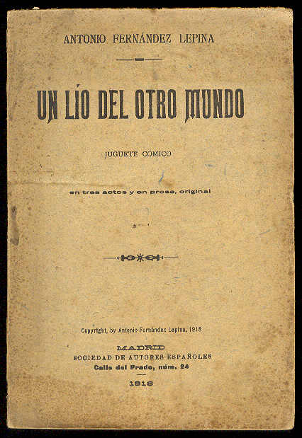 Un lío del otro mundo. (Juguete cómico en tres actos, …