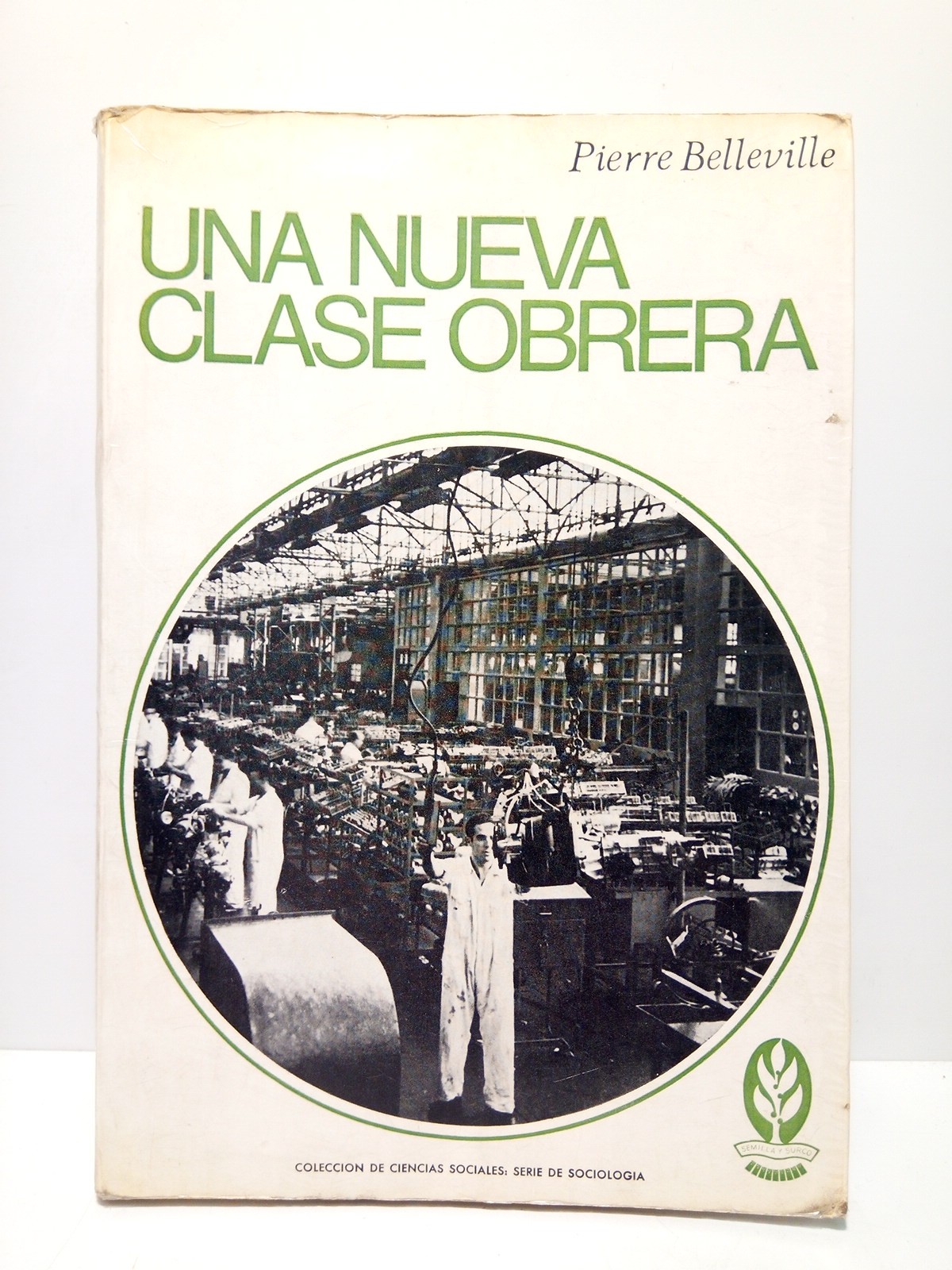 Una nueva clase obrera: Neocapitalismo y enajenación / Traducción por …