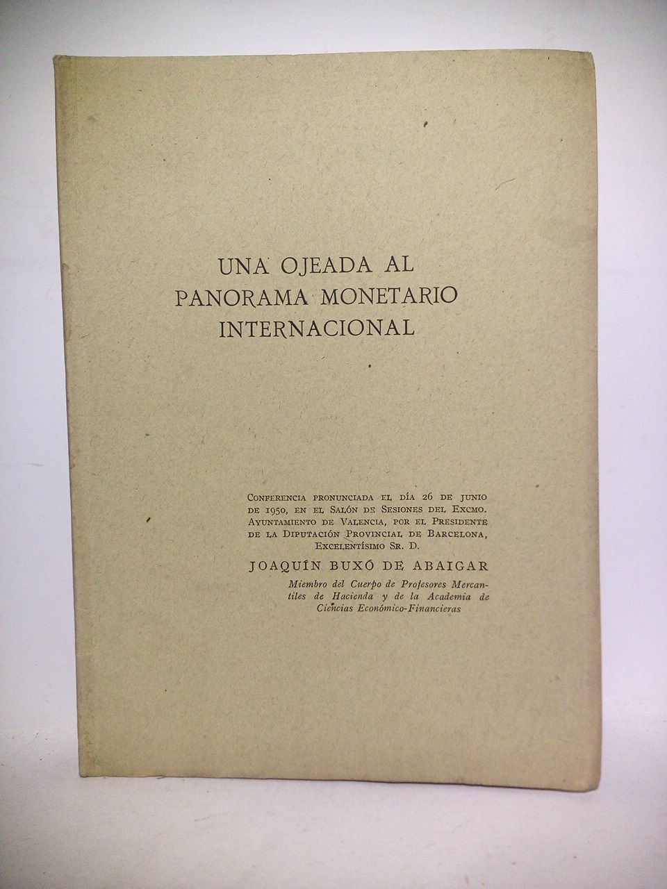 Una ojeada al panorama monetario internacional. (Conferencia pronunciada el día …