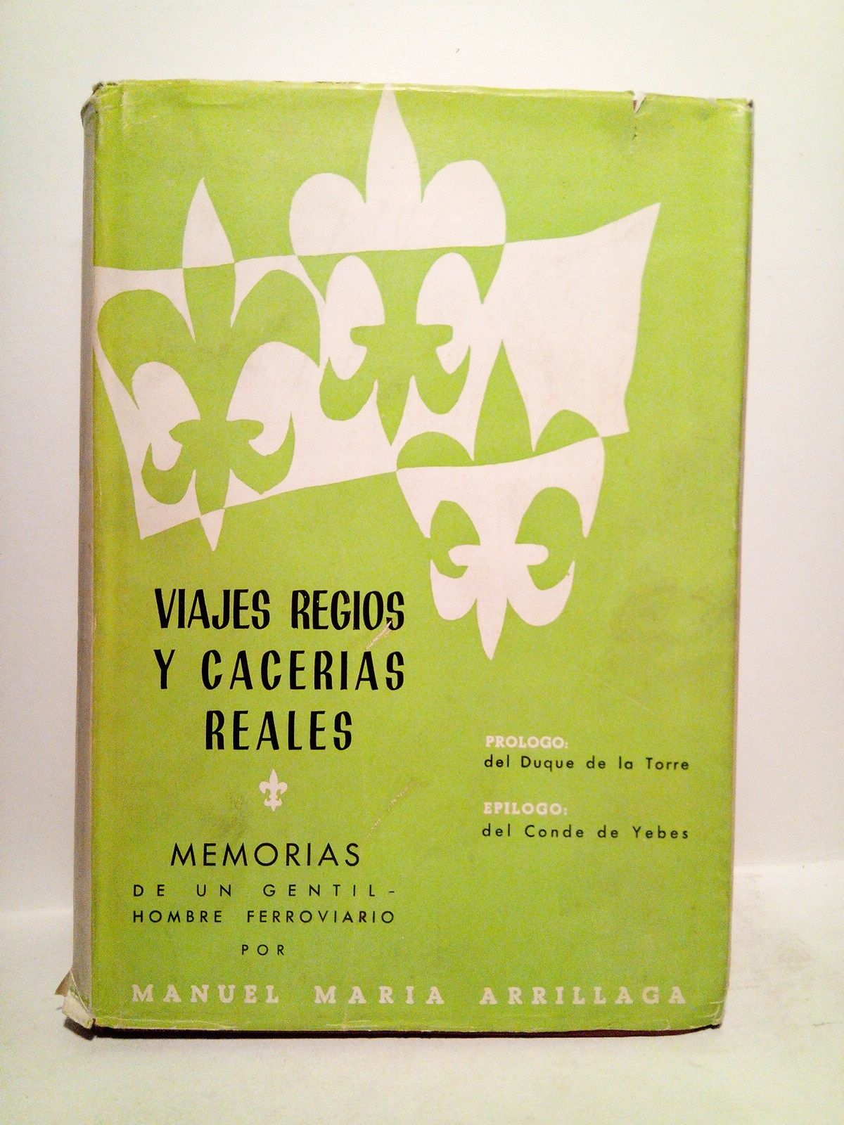 Viajes Regios y Cacerías Reales: Memorias de un gentilhombre ferroviario …