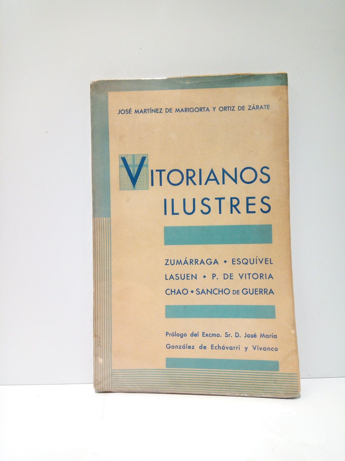 Vitorianos ilustres: ZUMARRAGA; ESQUIVEL; LASUEN; P. DE VITORIA; CHAO; SANCHO …