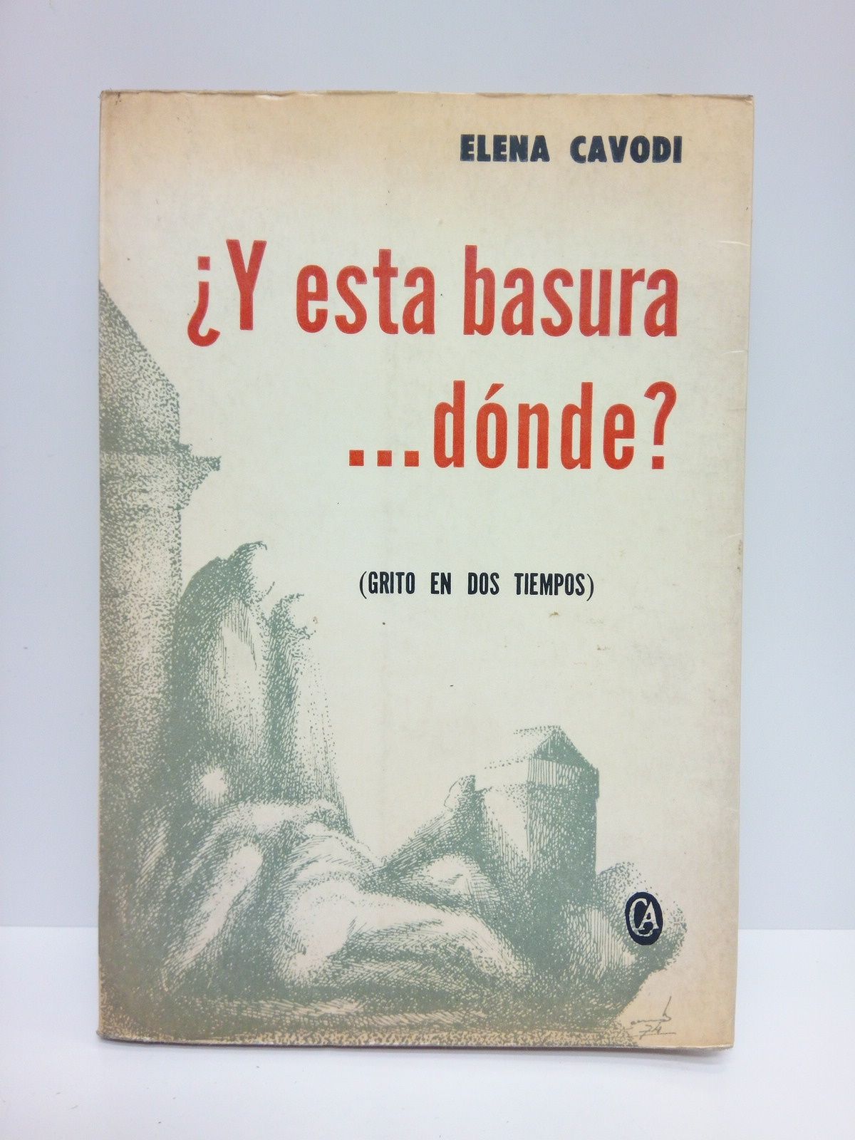 ¿Y esta basura. dónde? (Grito en dos tiempos)
