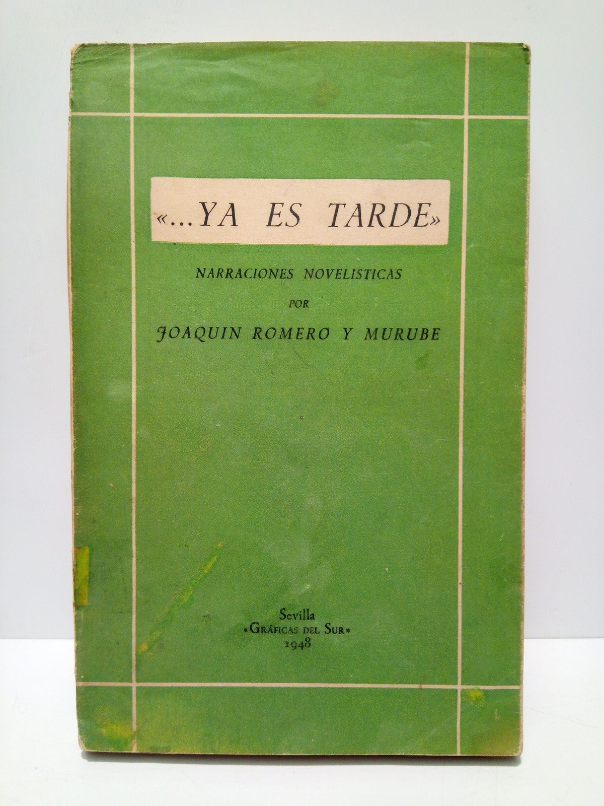 .Ya es tarde: narraciones novelísticas (I. Los fantasmas; II. La …
