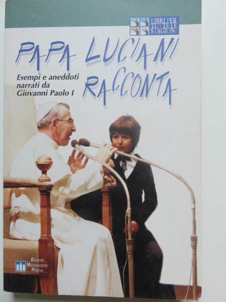 Papa Luciani racconta. Esempi e aneddoti narrati da Giovanni Paolo …