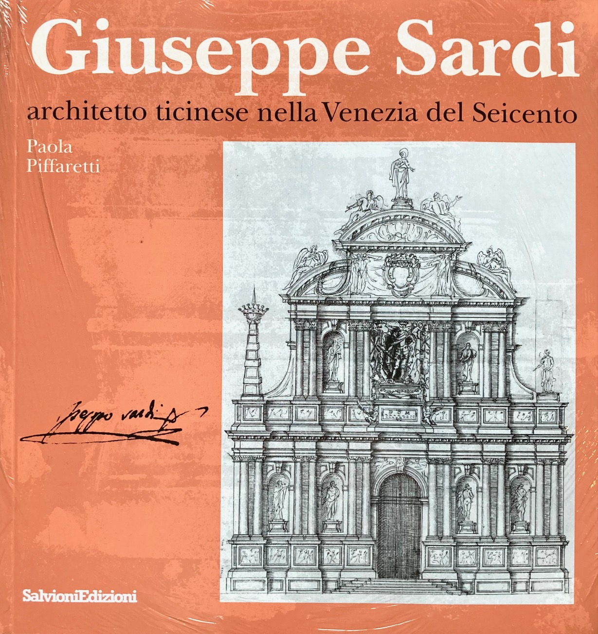 Giuseppe Sardi. Architetto ticinese nella Venezia del Seicento.