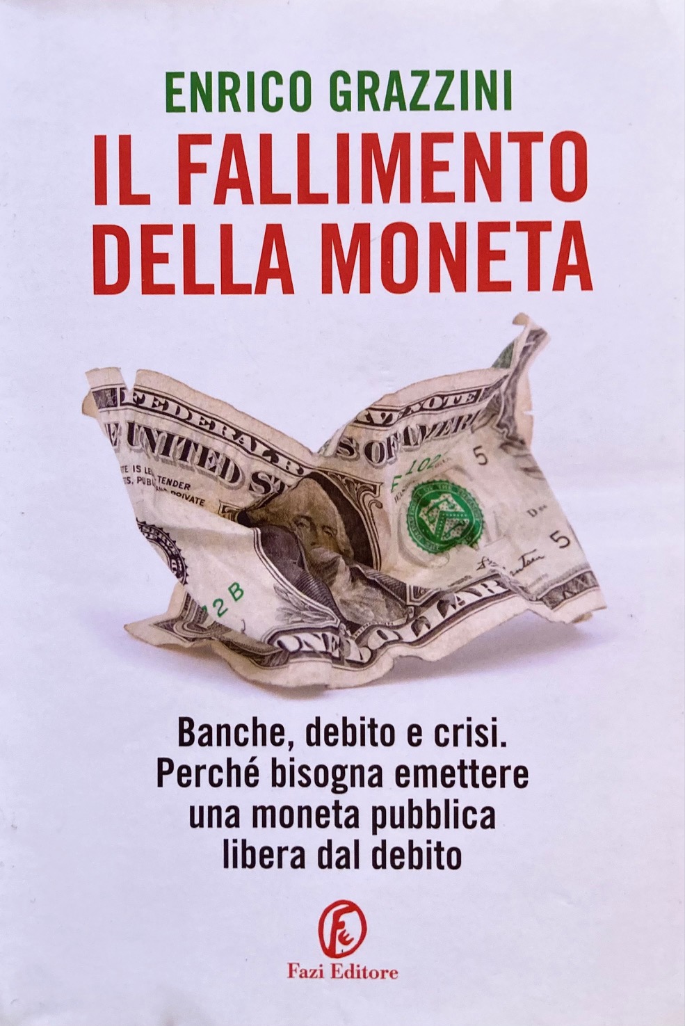 Il fallimento della moneta. Banche, dbito e crisi. Perché bisogna …