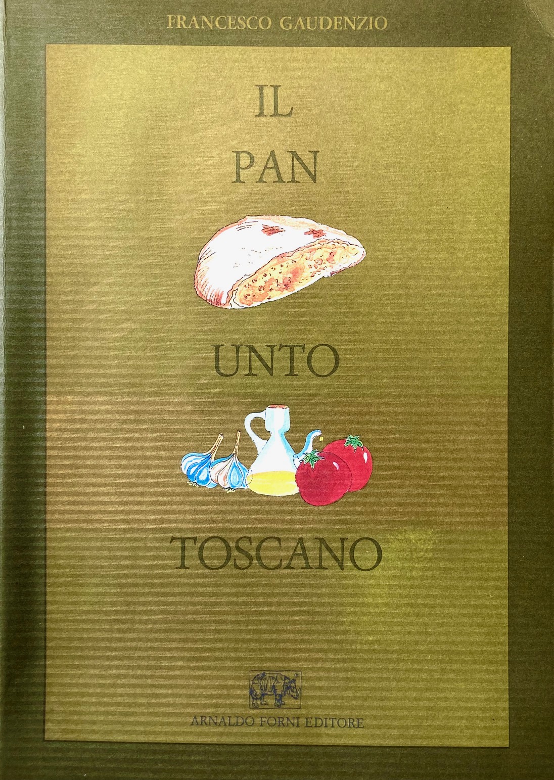 Il pan unto toscano. Prefazione di Guido Gianni. Contiene ricette …