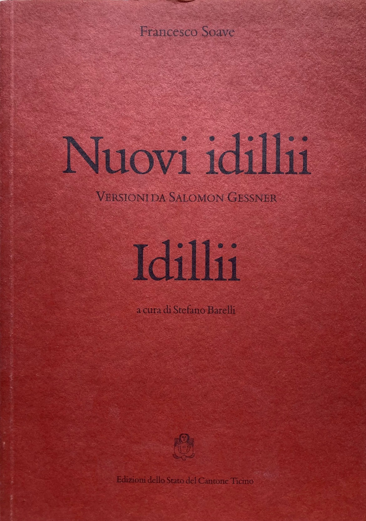 Nuovi idilli.Versioni da Salomon Gessner.Idillii.A cura di Stefano Barelli.