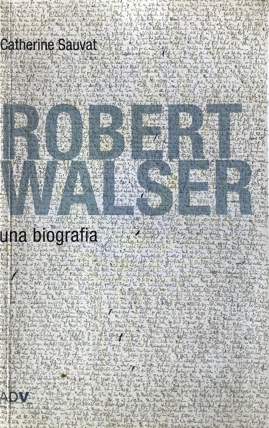 Robert Walser, Una biografia. Prefazione di Enzo di Mauro