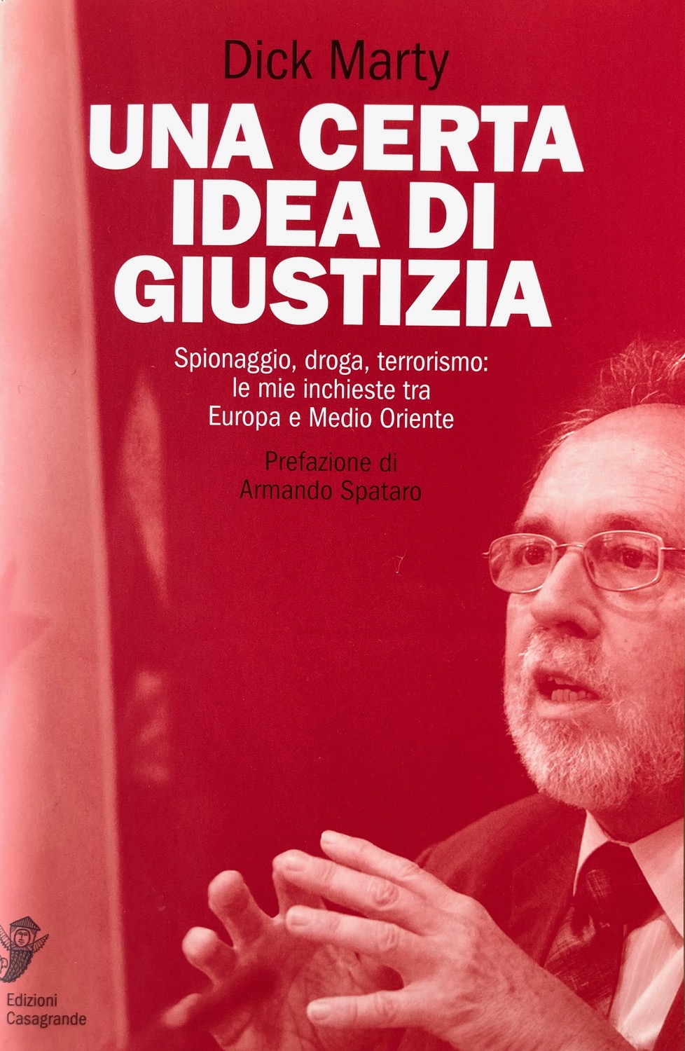 Una certa idea di giustizia, Spionaggio, droga, terrorismo: le mie …