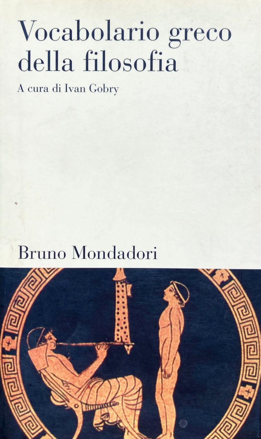 Vocabolario greco della filosofia. A cura di Ivan Gobry