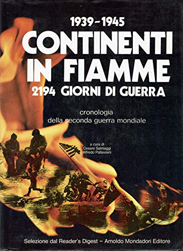 1939-1945: Continenti in fiamme. 2194 giorni di guerra. Cronologia della …