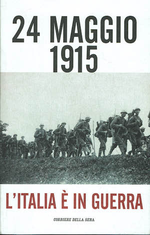 24 Maggio 1915 L'Italia è in guerra