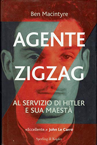 Agente Zig zag. Al servizio di Hitler e sua Maestà