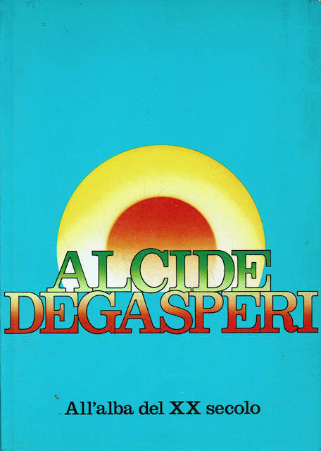 Alcide De Gasperi All'alba del XX secolo