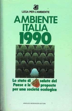 Ambiente Italia 1990.Lo stato di salute del paese e le …