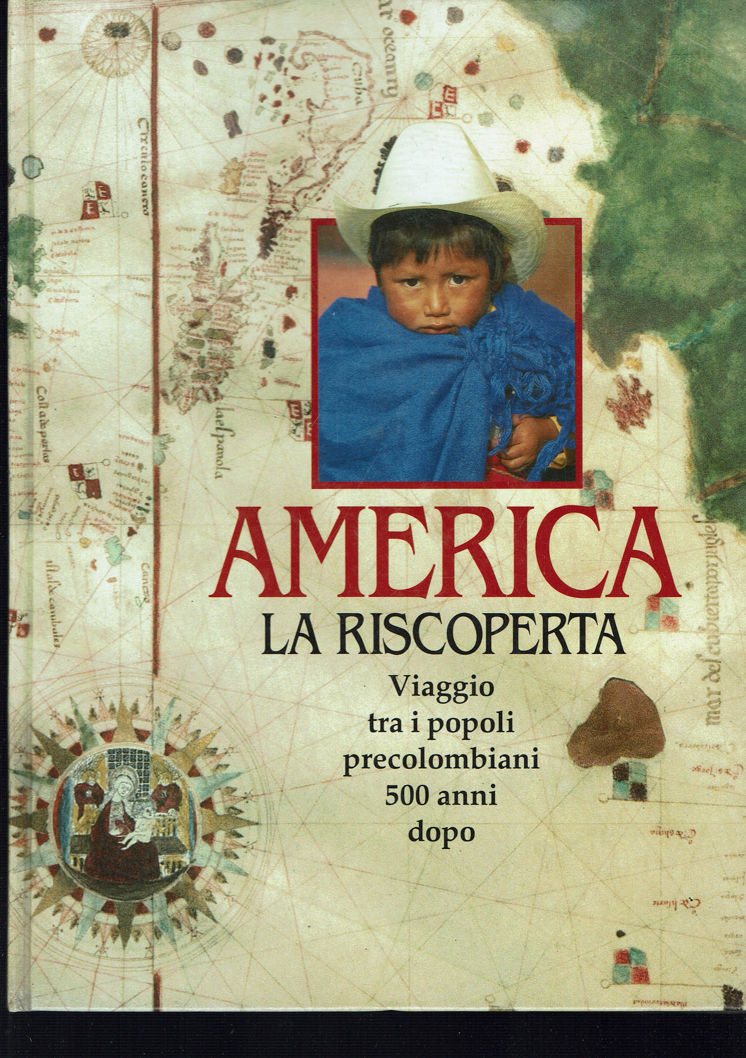America la riscoperta,viaggio tra i popoli precolombiani 500 anni dopo