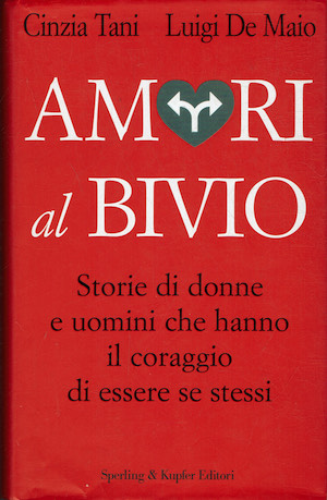 Amori al bivio. Storie di donne e uomini che hanno …