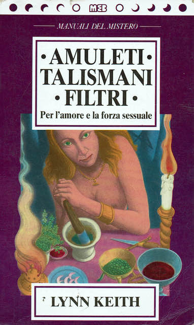 Amuleti, talismani, filtri. Per l'amore e la forza sessuale