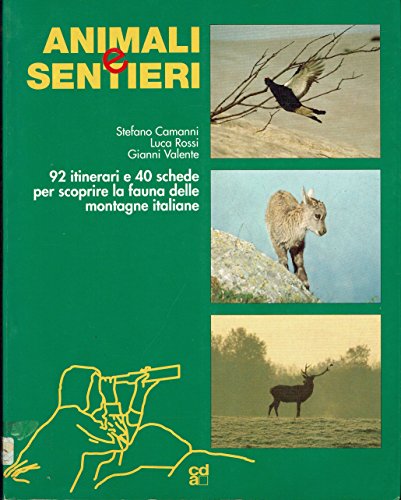 Animali e sentieri. 92 itinerari e 40 schede per scoprire …