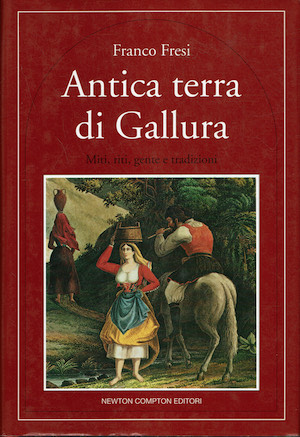 Antica terra di Gallura - Miti, riti, gente e tradizioni