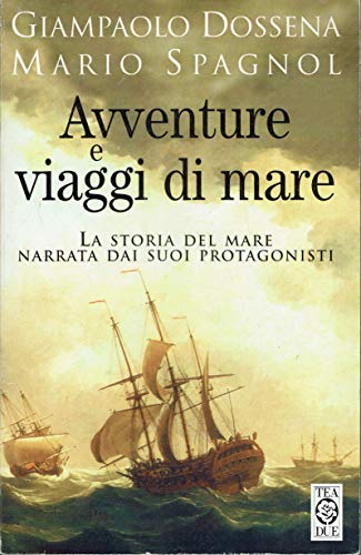 Avventure e viaggi di mare, la storia del mare narrata …