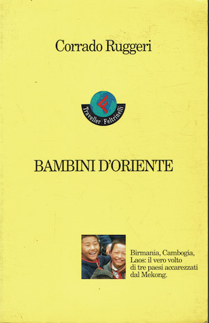 Bambini d'Oriente - Birmania, Cambogia, Laos: il vero volto di …