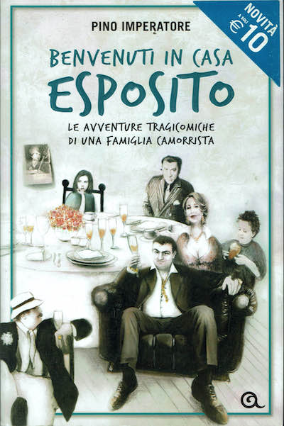 Benvenuti in casa Esposito.Le avventure tragicomiche di una famiglia camorrista