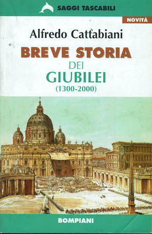 Breve Storia dei Giubilei ( 1300 - 2000 )