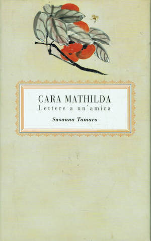 Cara Mathilda. Lettere a un'amica