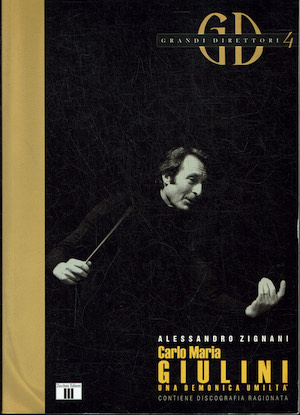 Carlo Maria Giulini- Una demoniaca umiltà (contiene discografia ragionata)