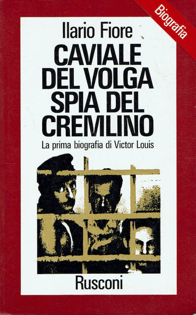 Caviale del Volga spia del Cremlino - La prima biografia …