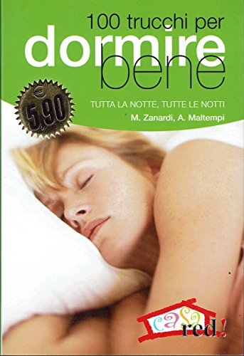 Cento trucchi per dormire bene. Tutta la notte, tutte le …