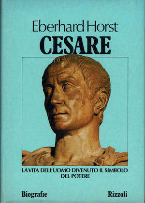 Cesare. La vita dell'uomo divenuto il simbolo del potere