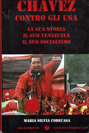 Chavez contro gli USA. La sua storia, il suo Venezuela, …