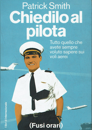 Chiedilo al pilota. Tutto quello che avete sempre voluto sapere …