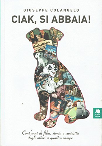 Ciak, si abbaia! Un secolo di film, storia e curiosità …