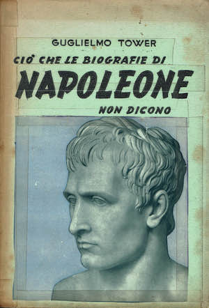 Cio' che le biografie di Napoleone non dicono