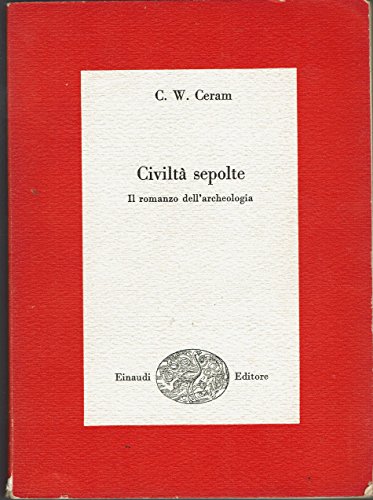 Civiltà sepolte: il romanzo dell’archeologia.