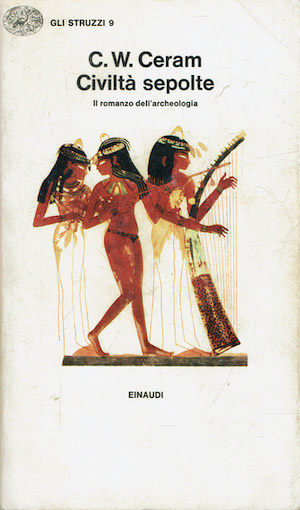 Civiltà sepolte. Il romanzo dell'archeologia.