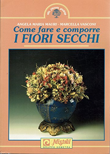 Come fare e comporre i fiori secchi